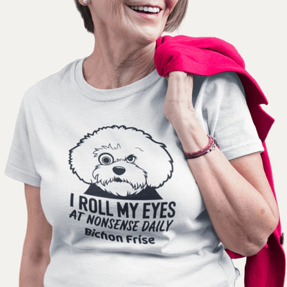 "I Roll My Eyes At Nonsense Daily"-Unisex Bichon Frise T-Shirt for Dog Owners