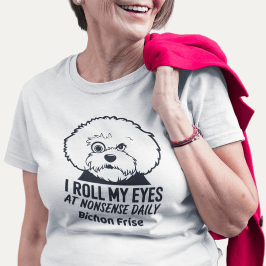 "I Roll My Eyes At Nonsense Daily"-Unisex Bichon Frise T-Shirt for Dog Owners