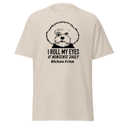 "I Roll My Eyes At Nonsense Daily"-Unisex Bichon Frise T-Shirt for Dog Owners