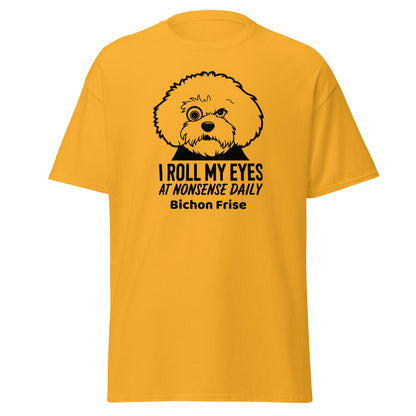 "I Roll My Eyes At Nonsense Daily"-Unisex Bichon Frise T-Shirt for Dog Owners