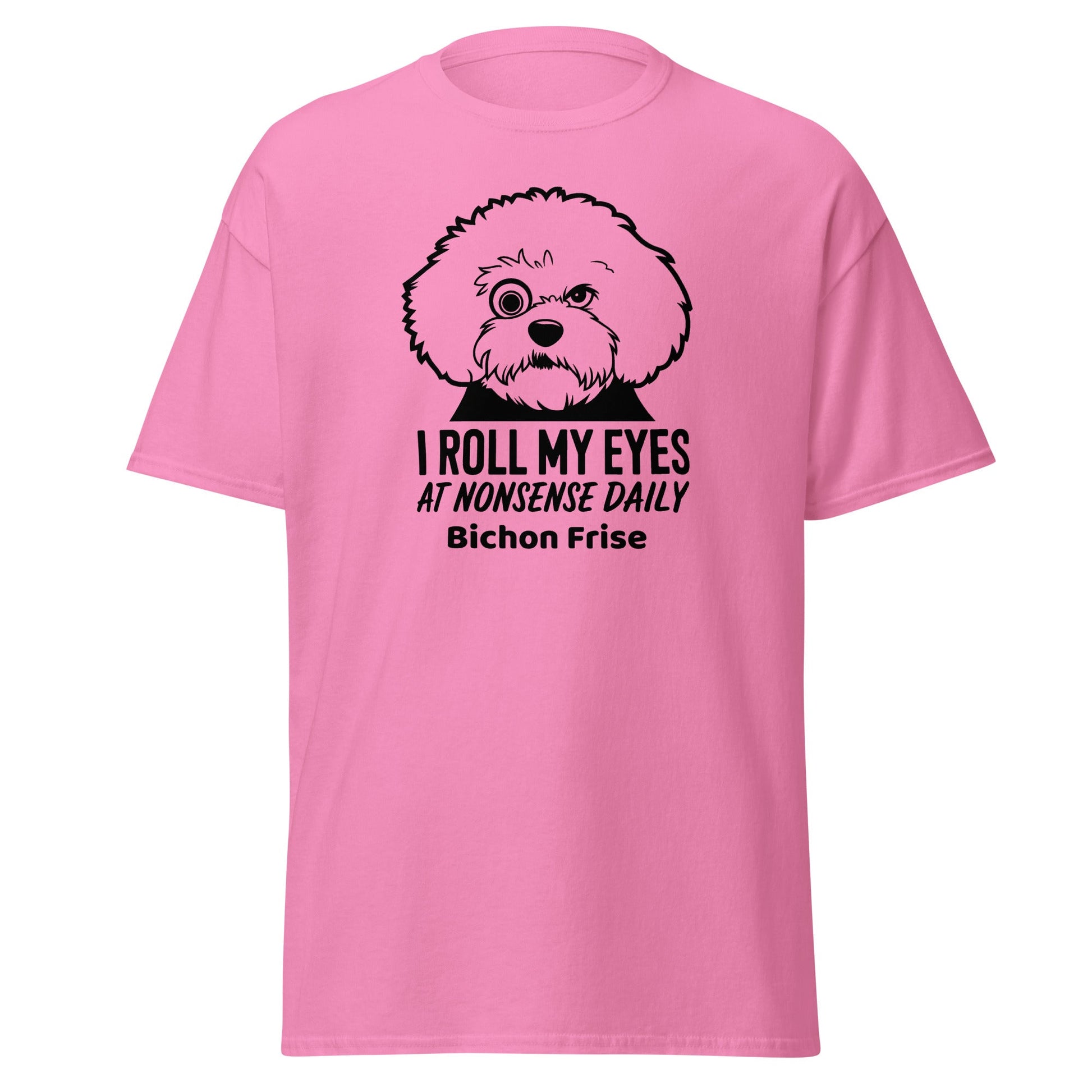 "I Roll My Eyes At Nonsense Daily"-Unisex Bichon Frise T-Shirt for Dog Owners