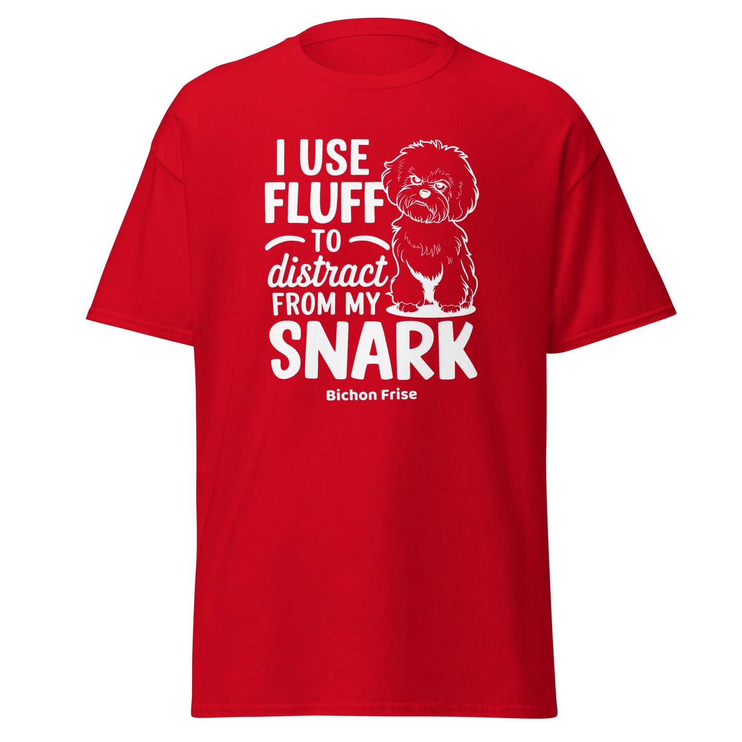 "I Use Fluff To Distract From My Snark"-Unisex Bichon Frise T-Shirt for Dog Owners