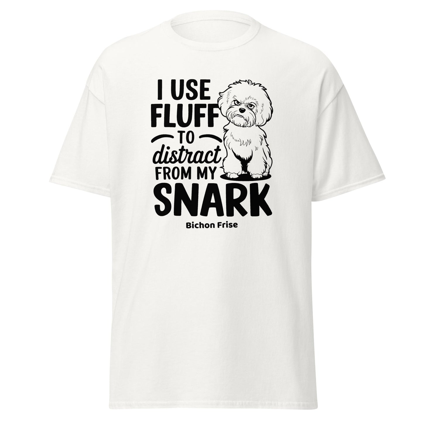 "I Use Fluff To Distract From My Snark"-Unisex Bichon Frise T-Shirt for Dog Owners