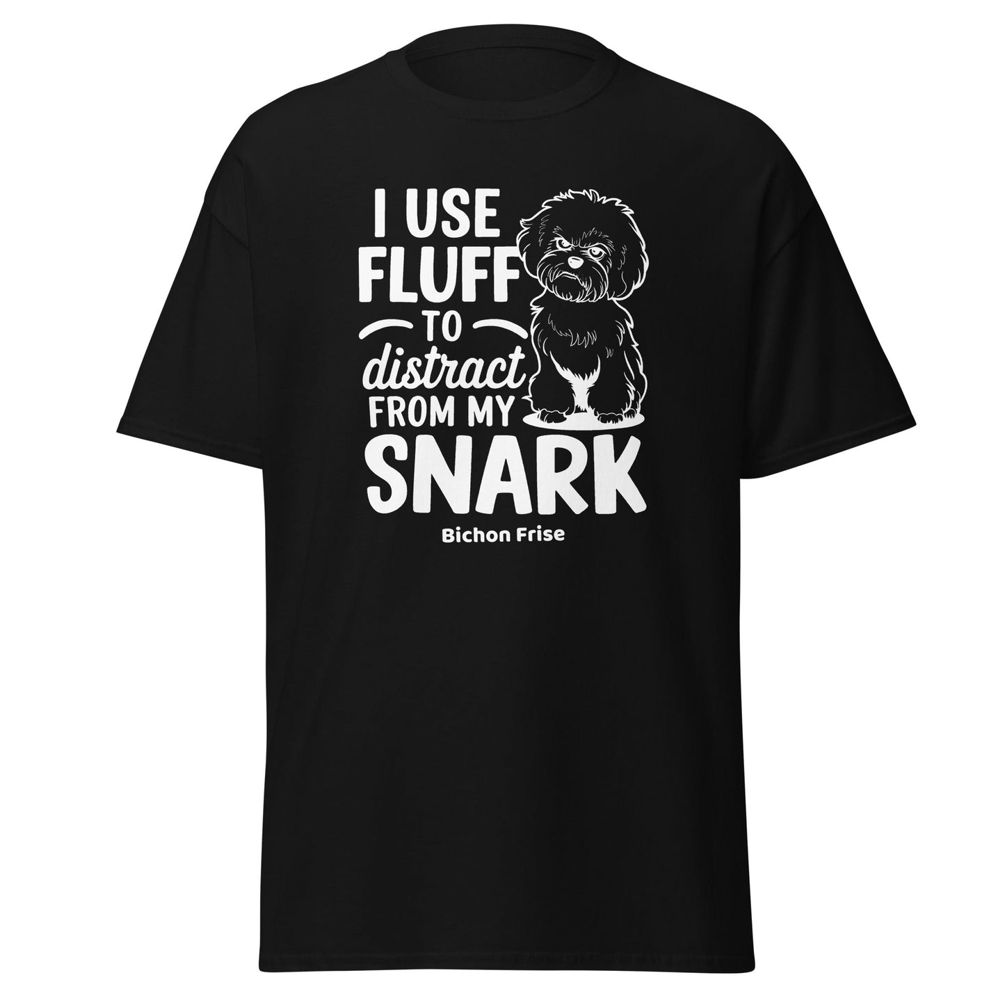 "I Use Fluff To Distract From My Snark"-Unisex Bichon Frise T-Shirt for Dog Owners