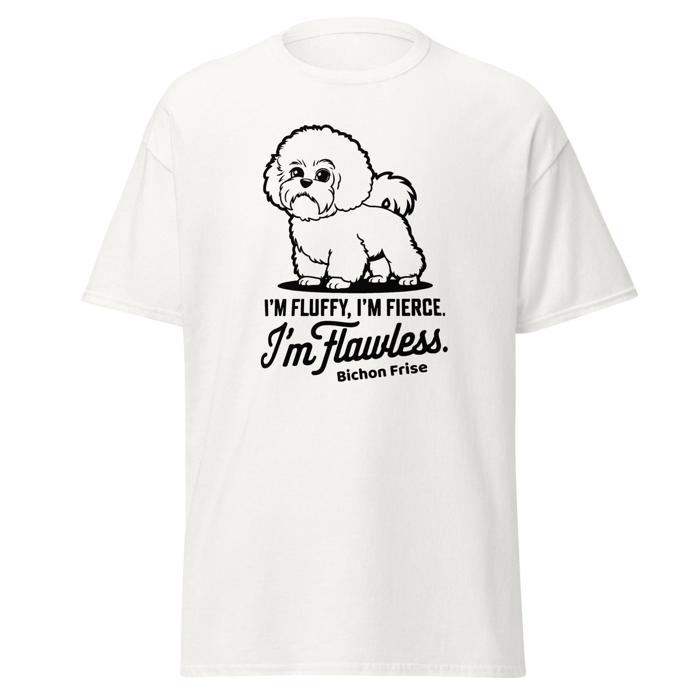 "I'm Fluffy, I'm Fierce I'm Flawless"-Unisex Bichon Frise T-Shirt for Dog Owners
