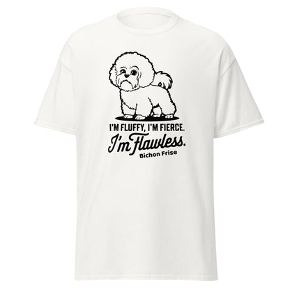 "I'm Fluffy, I'm Fierce I'm Flawless"-Unisex Bichon Frise T-Shirt for Dog Owners