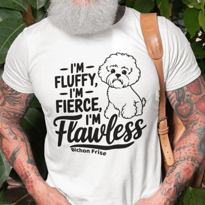 "I'm Fluffy, I'm Fierce I'm Flawless"-Unisex Bichon Frise T-Shirt for Dog Owners
