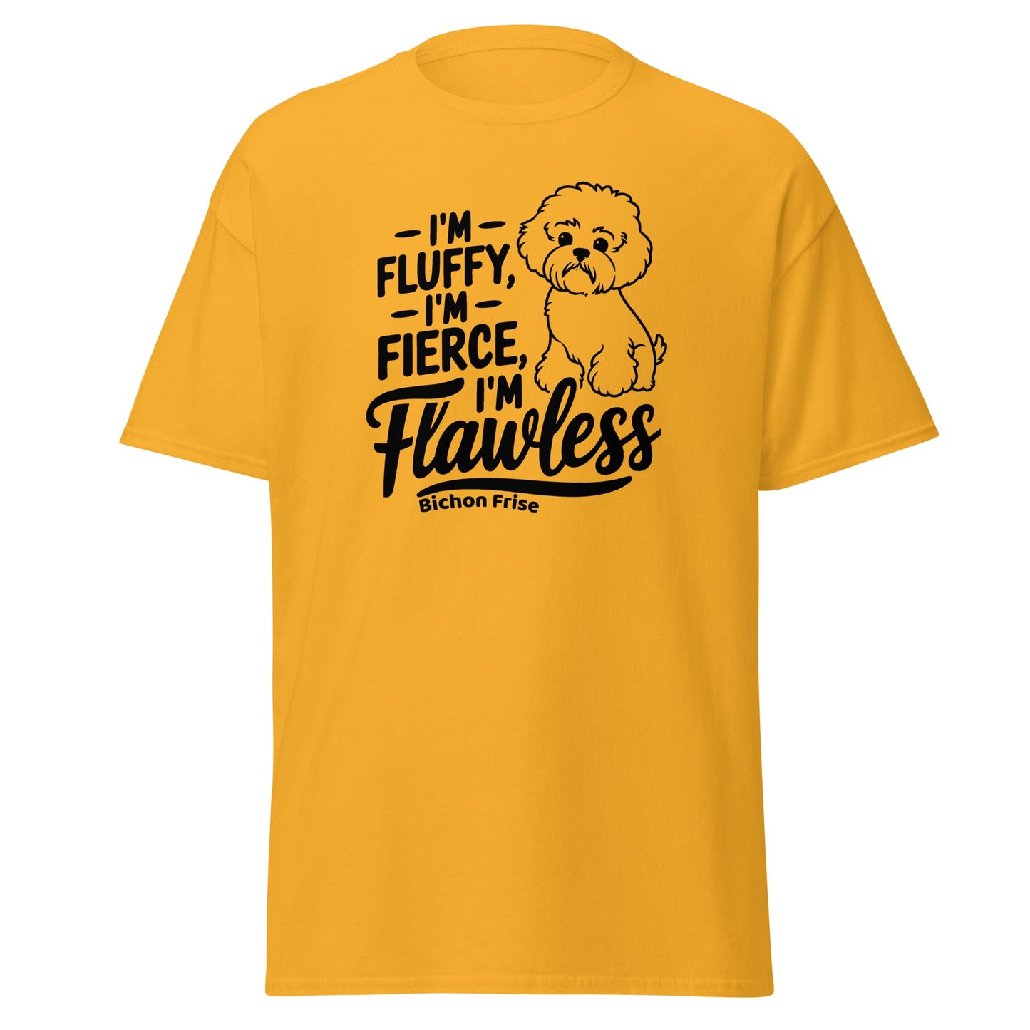 "I'm Fluffy, I'm Fierce I'm Flawless"-Unisex Bichon Frise T-Shirt for Dog Owners