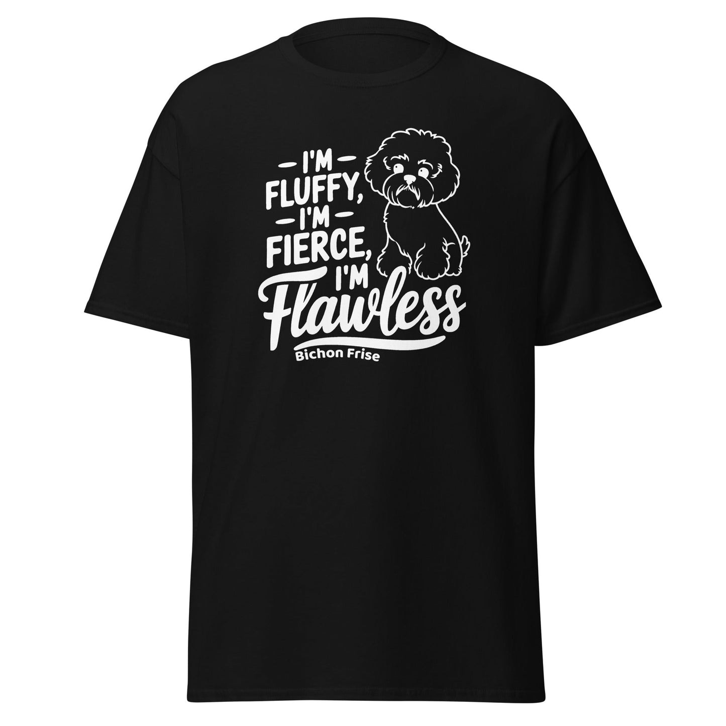 "I'm Fluffy, I'm Fierce I'm Flawless"-Unisex Bichon Frise T-Shirt for Dog Owners