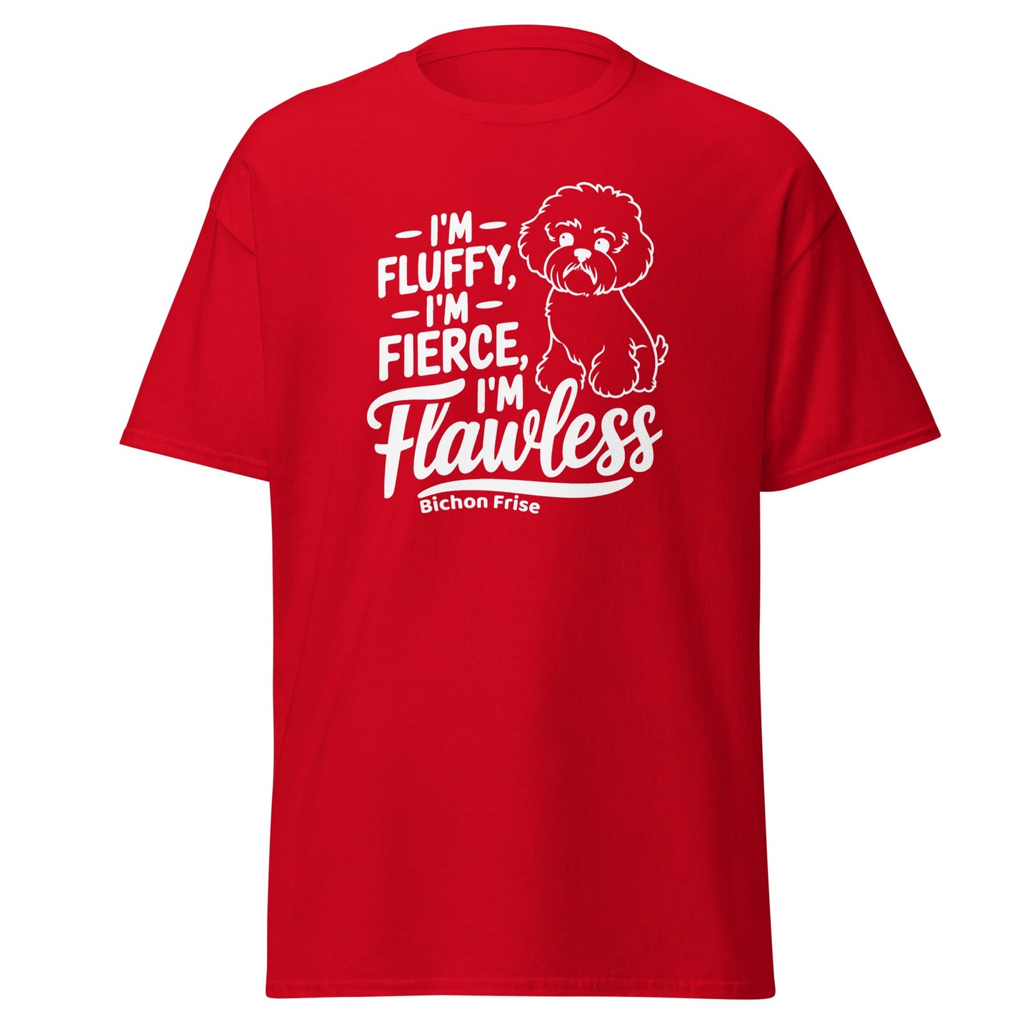 "I'm Fluffy, I'm Fierce I'm Flawless"-Unisex Bichon Frise T-Shirt for Dog Owners