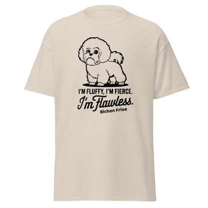 "I'm Fluffy, I'm Fierce I'm Flawless"-Unisex Bichon Frise T-Shirt for Dog Owners