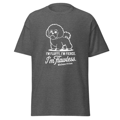 "I'm Fluffy, I'm Fierce I'm Flawless"-Unisex Bichon Frise T-Shirt for Dog Owners