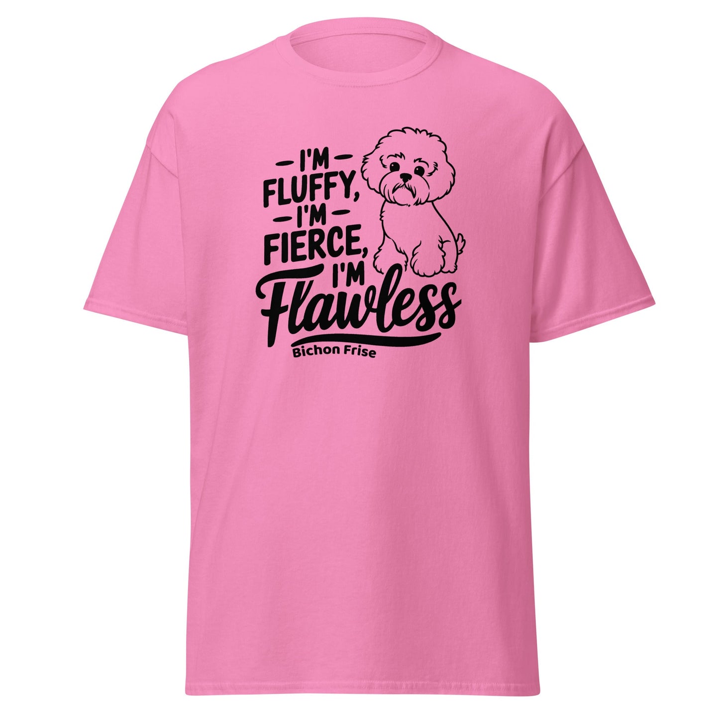 "I'm Fluffy, I'm Fierce I'm Flawless"-Unisex Bichon Frise T-Shirt for Dog Owners