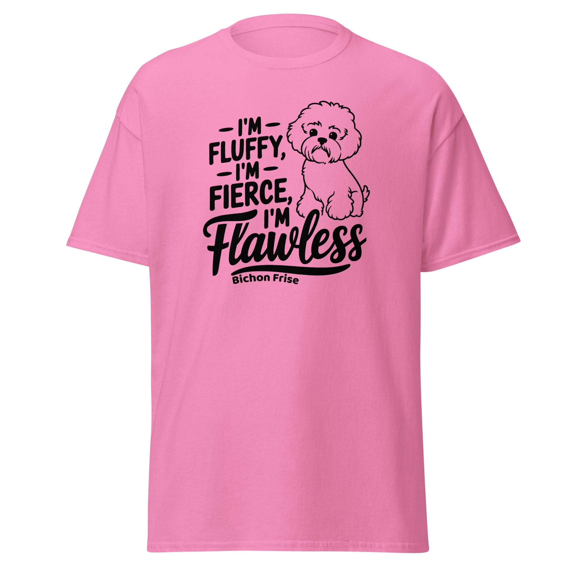 "I'm Fluffy, I'm Fierce I'm Flawless"-Unisex Bichon Frise T-Shirt for Dog Owners
