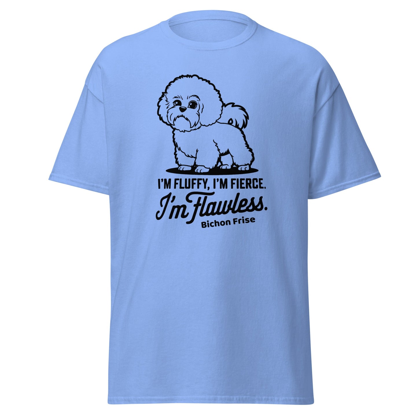 "I'm Fluffy, I'm Fierce I'm Flawless"-Unisex Bichon Frise T-Shirt for Dog Owners