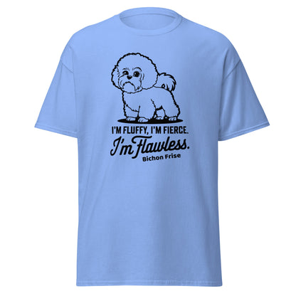 "I'm Fluffy, I'm Fierce I'm Flawless"-Unisex Bichon Frise T-Shirt for Dog Owners
