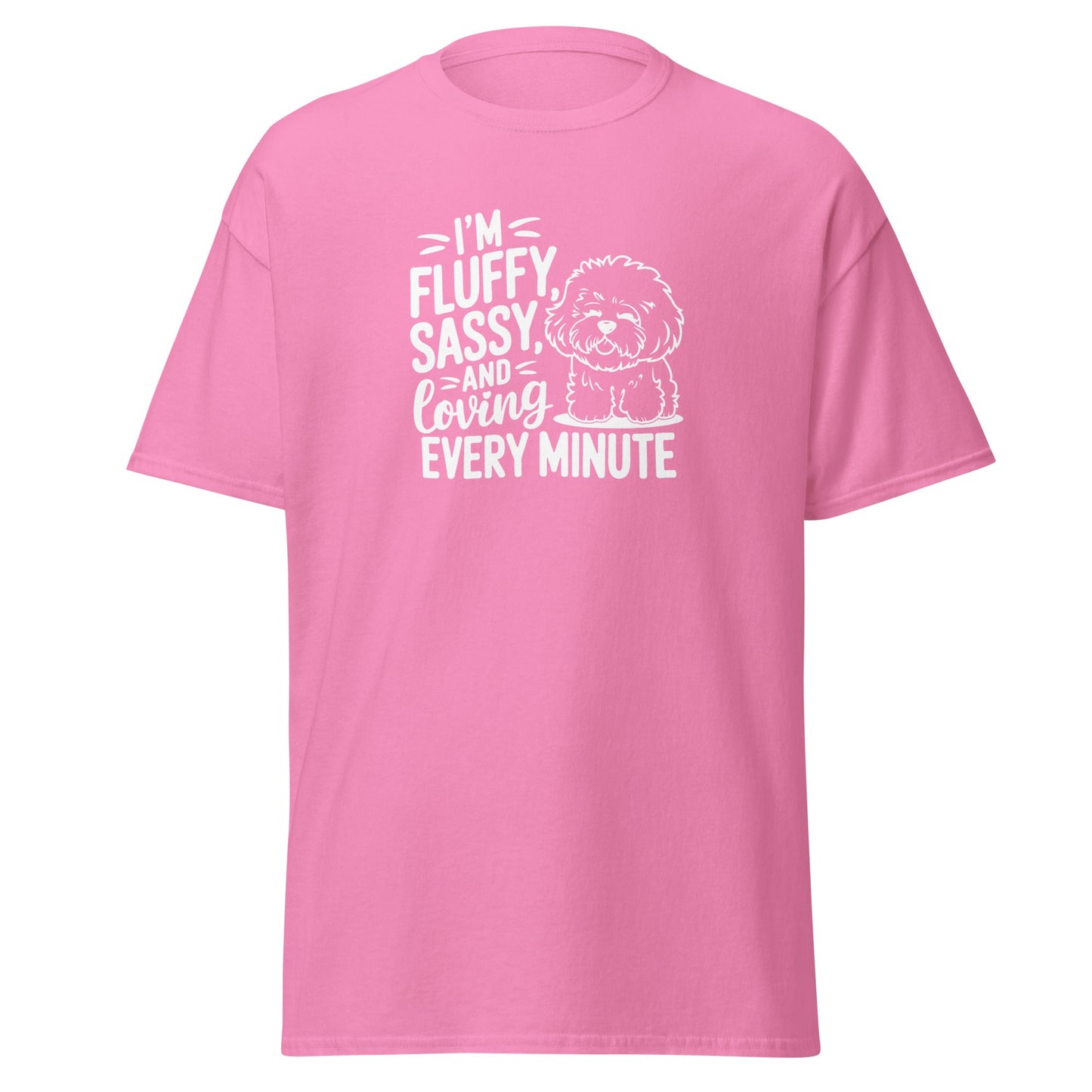 "I’m Fluffy Sassy And Loving Every Minute"-Unisex Bichon Frise T-Shirt for Dog Owners