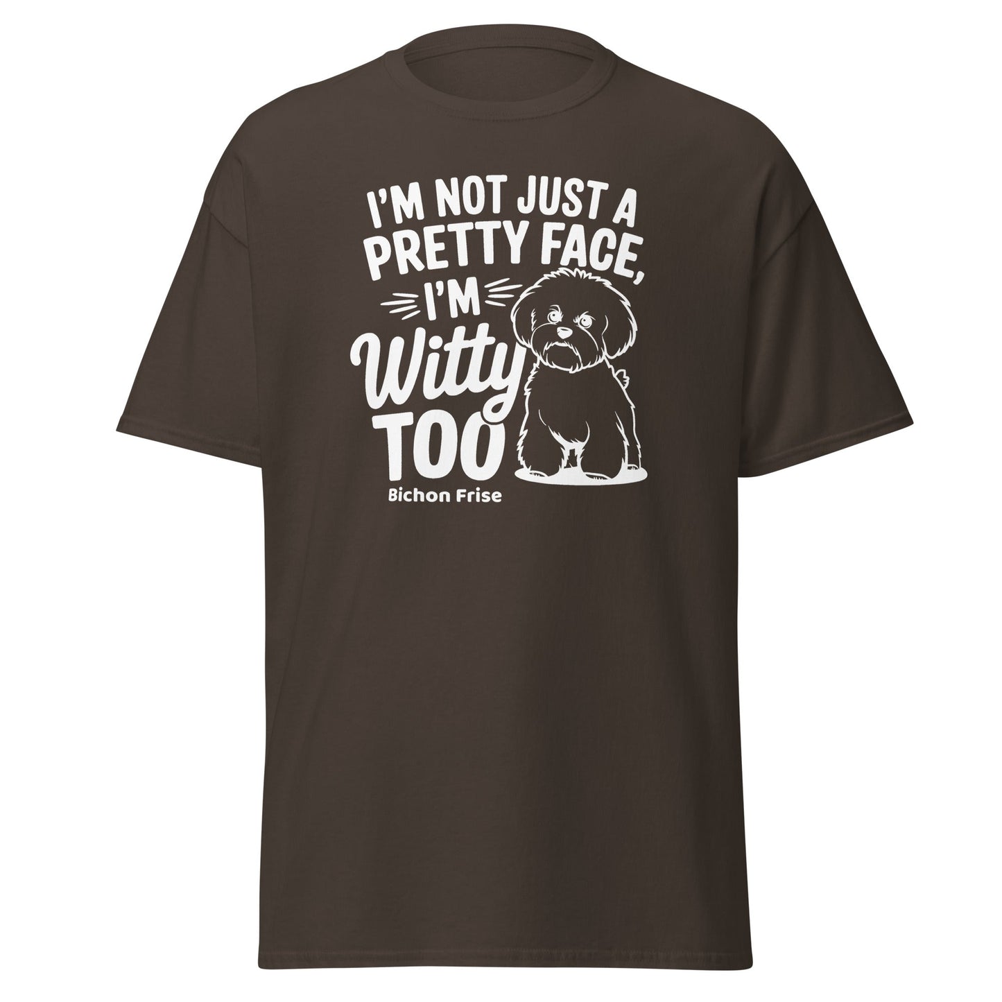 "I’m Not Just A Pretty Face I’m Witty Too"-Unisex Bichon Frise T-Shirt for Dog Owners