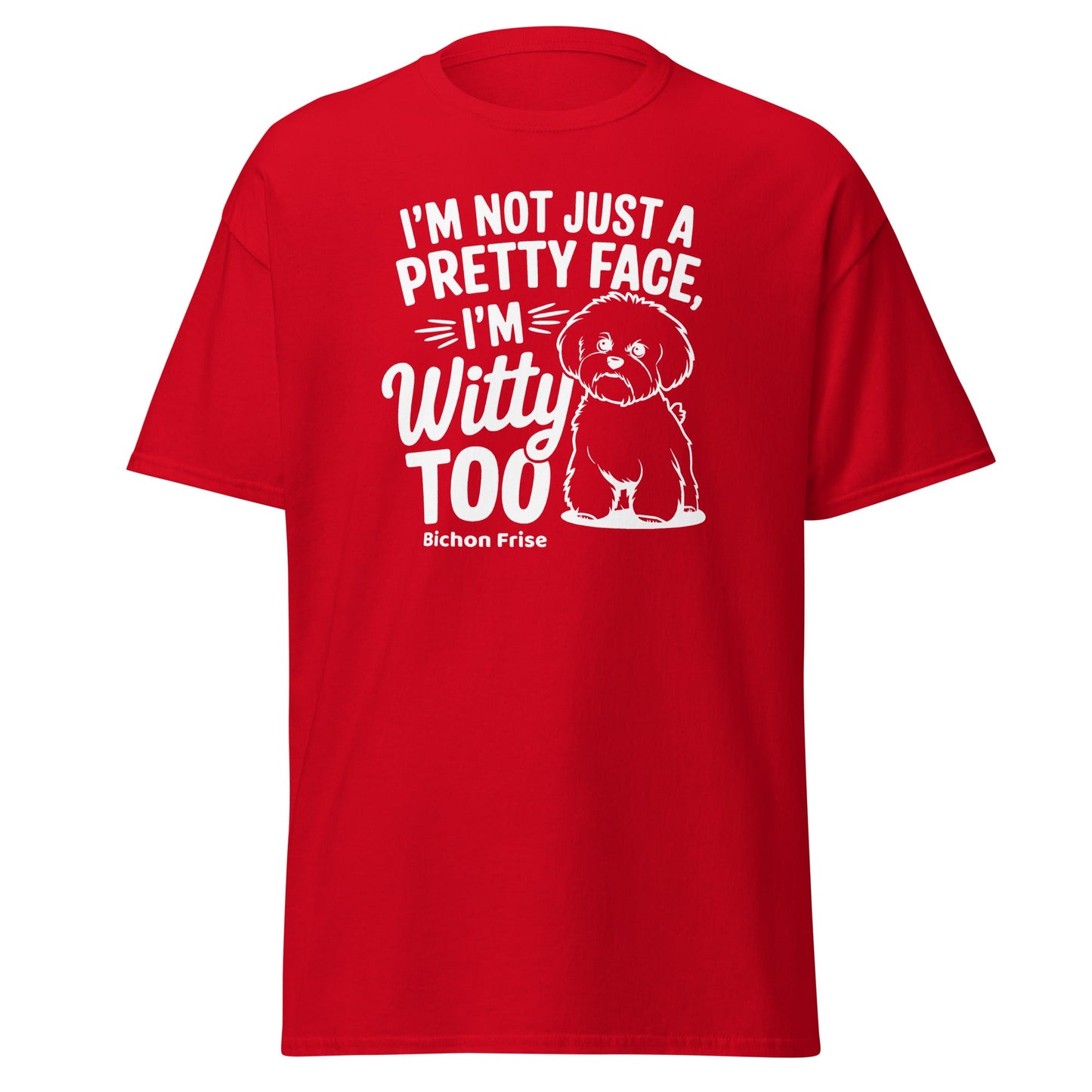 "I’m Not Just A Pretty Face I’m Witty Too"-Unisex Bichon Frise T-Shirt for Dog Owners