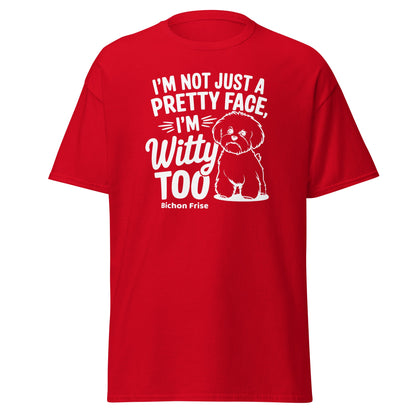 "I’m Not Just A Pretty Face I’m Witty Too"-Unisex Bichon Frise T-Shirt for Dog Owners