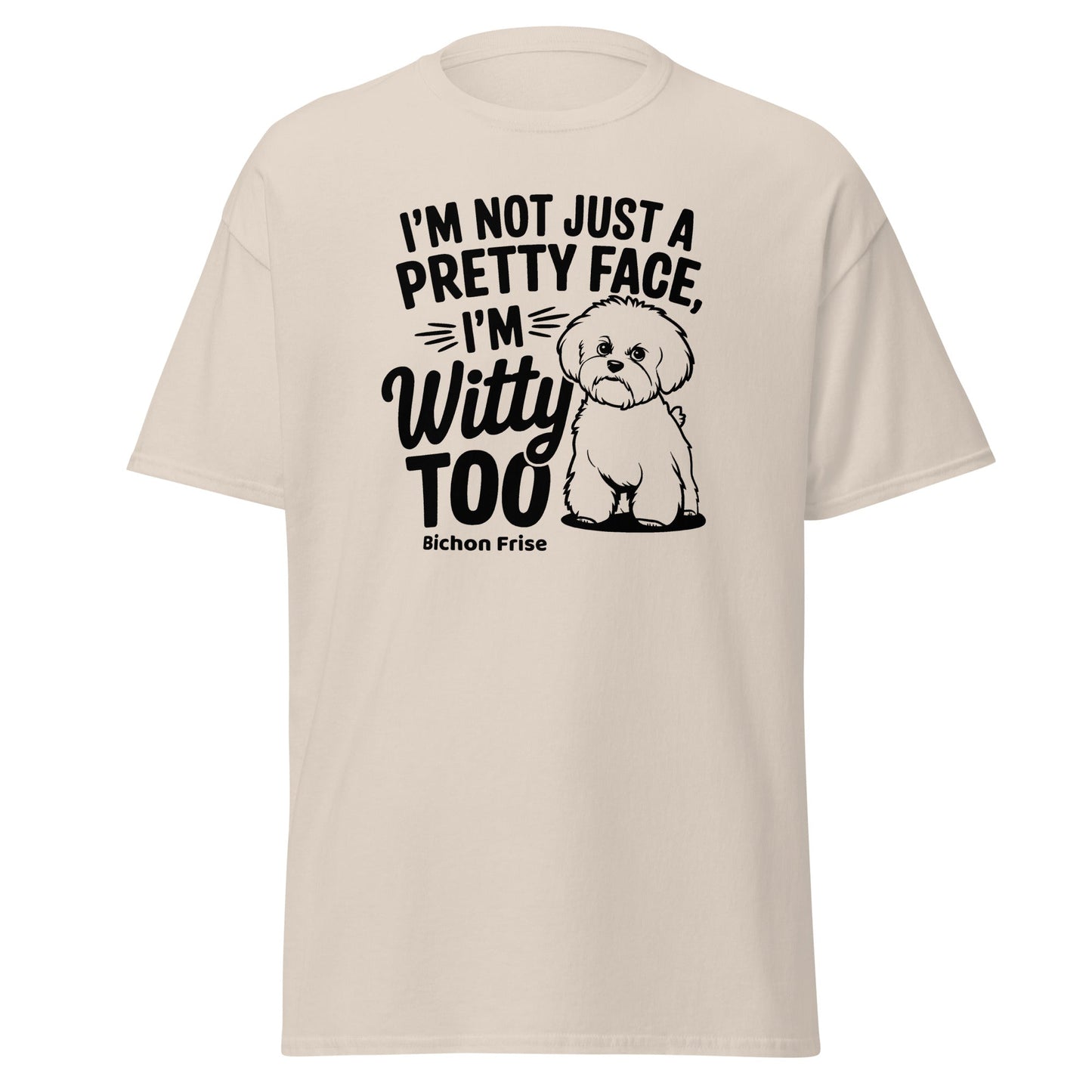 "I’m Not Just A Pretty Face I’m Witty Too"-Unisex Bichon Frise T-Shirt for Dog Owners