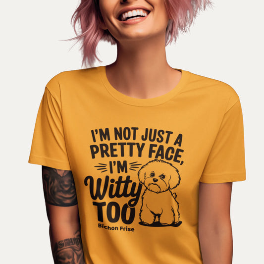 "I’m Not Just A Pretty Face I’m Witty Too"-Unisex Bichon Frise T-Shirt for Dog Owners