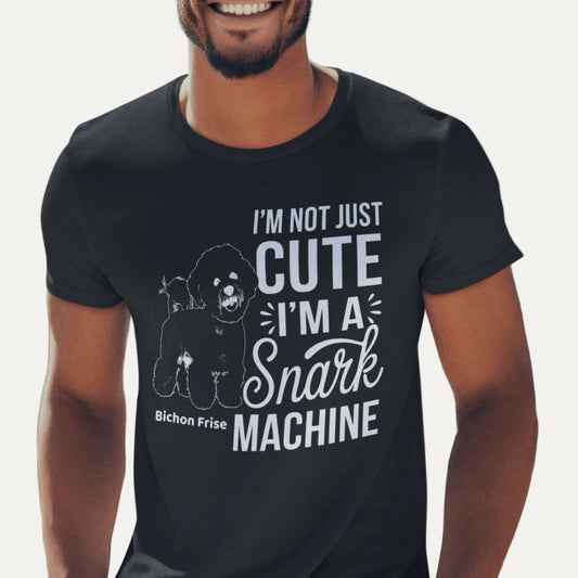 "I’m Not Just Cute I’m A Snark Machine"-Unisex Bichon Frise T-Shirt for Dog Owners