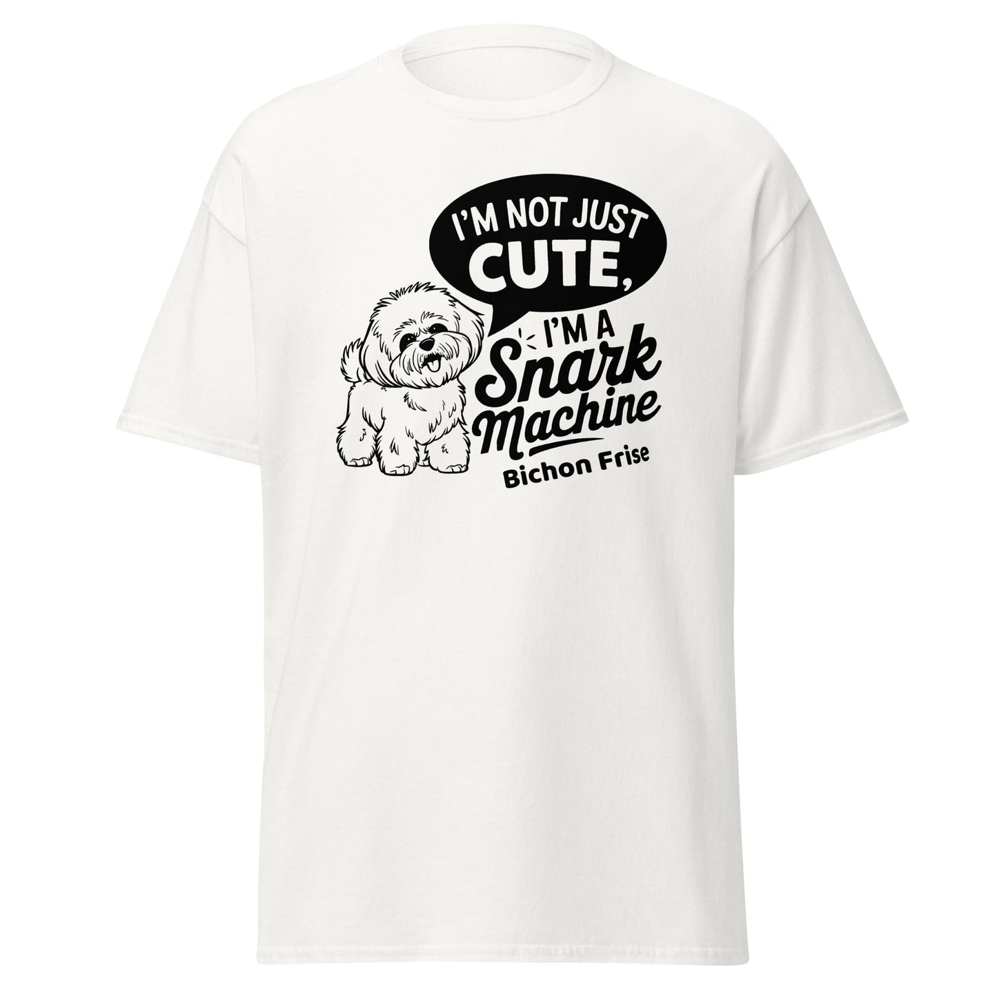 "I’m Not Just Cute I’m A Snark Machine"-Unisex Bichon Frise T-Shirt for Dog Owners