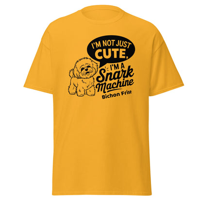 "I’m Not Just Cute I’m A Snark Machine"-Unisex Bichon Frise T-Shirt for Dog Owners