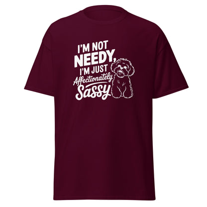 "I'm Not Needy I'm Just Affectionately Sassy"-Unisex Bichon Frise T-Shirt for Dog Owners