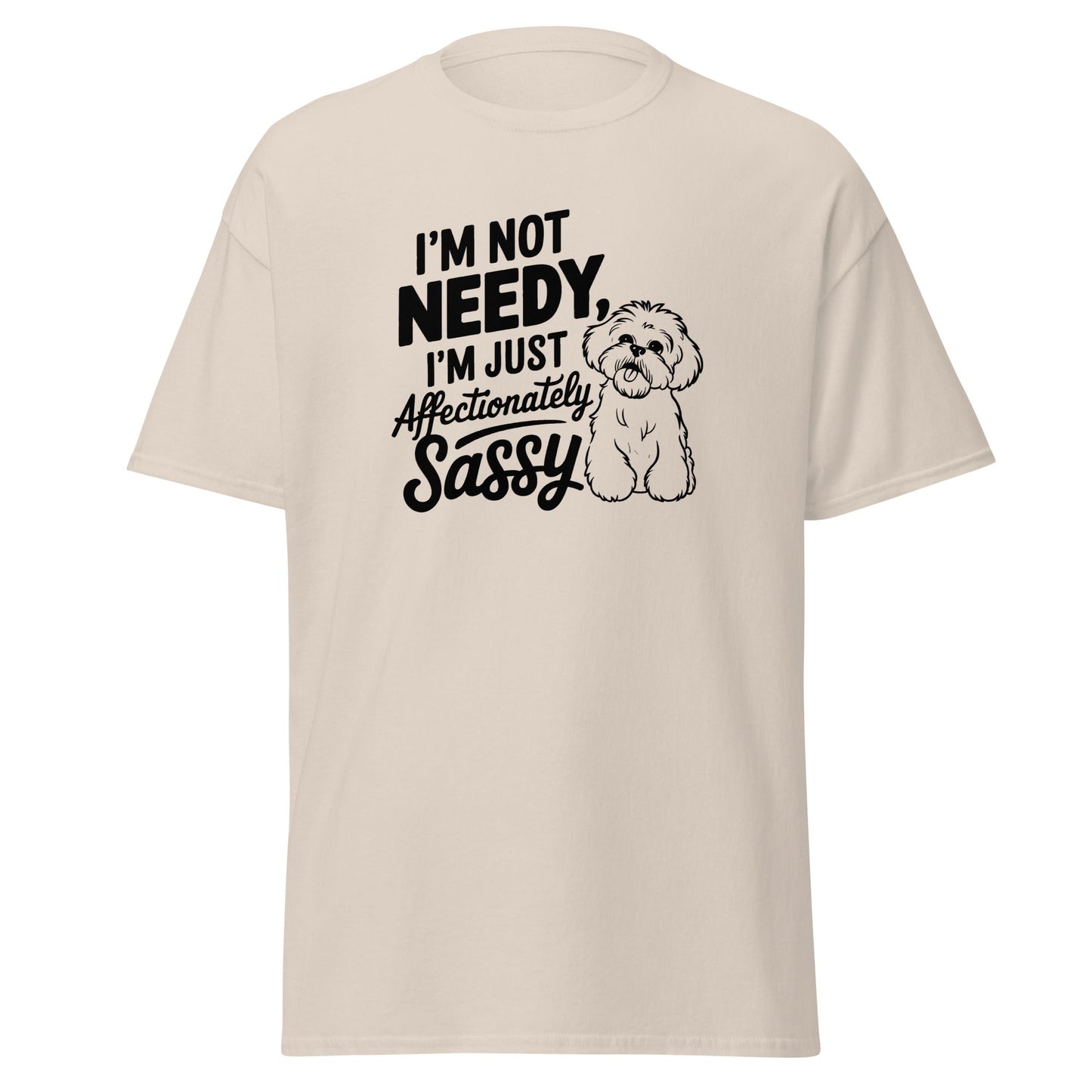 "I'm Not Needy I'm Just Affectionately Sassy"-Unisex Bichon Frise T-Shirt for Dog Owners