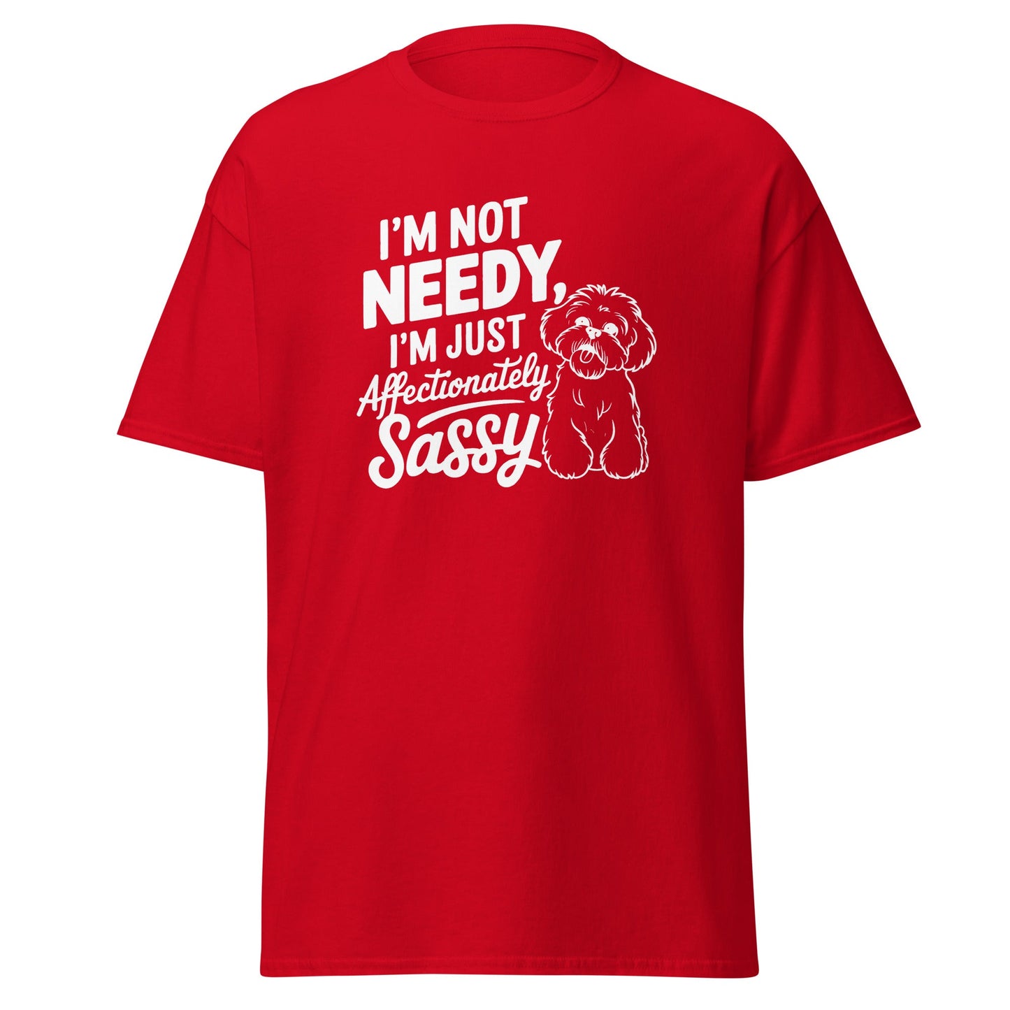 "I'm Not Needy I'm Just Affectionately Sassy"-Unisex Bichon Frise T-Shirt for Dog Owners