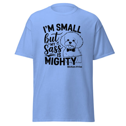 "I’m Small But My Sass Is Mighty"-Unisex Bichon Frise T-Shirt for Dog Owners
