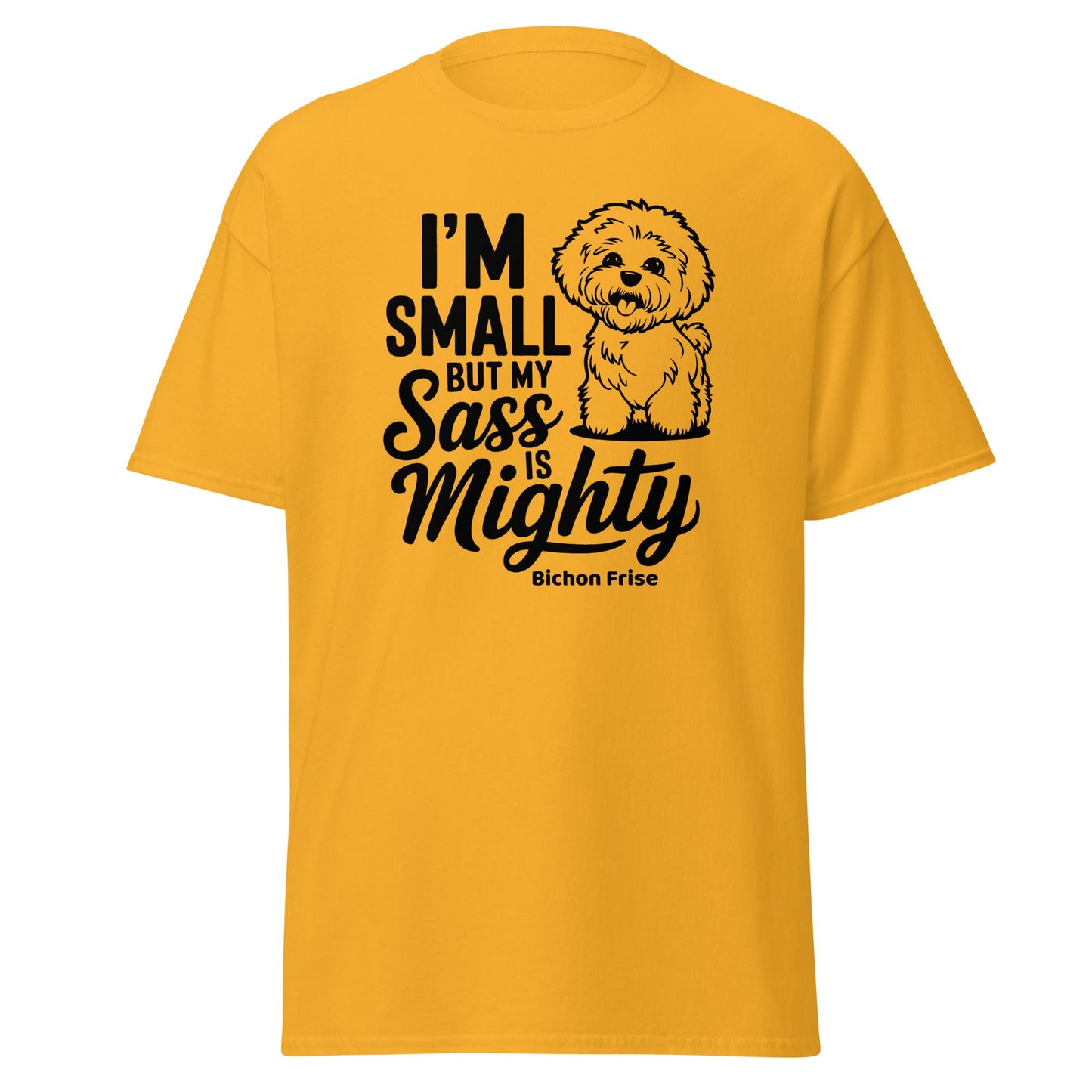 "I’m Small But My Sass Is Mighty"-Unisex Bichon Frise T-Shirt for Dog Owners