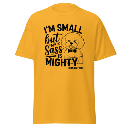 "I’m Small But My Sass Is Mighty"-Unisex Bichon Frise T-Shirt for Dog Owners