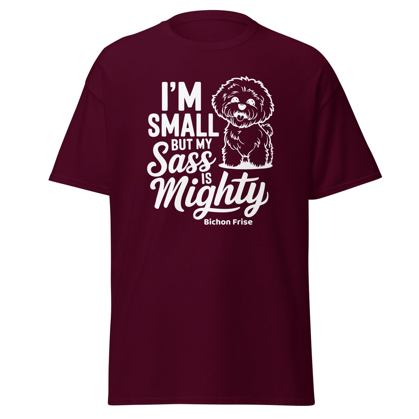 "I’m Small But My Sass Is Mighty"-Unisex Bichon Frise T-Shirt for Dog Owners