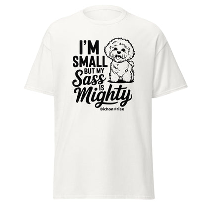 "I’m Small But My Sass Is Mighty"-Unisex Bichon Frise T-Shirt for Dog Owners