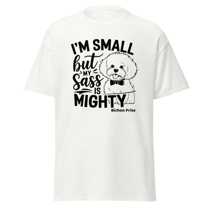 "I’m Small But My Sass Is Mighty"-Unisex Bichon Frise T-Shirt for Dog Owners
