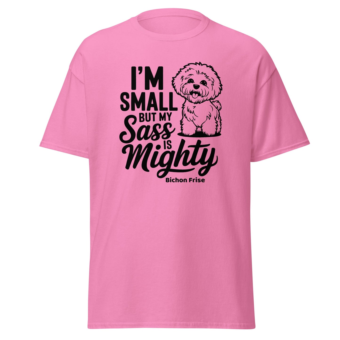 "I’m Small But My Sass Is Mighty"-Unisex Bichon Frise T-Shirt for Dog Owners
