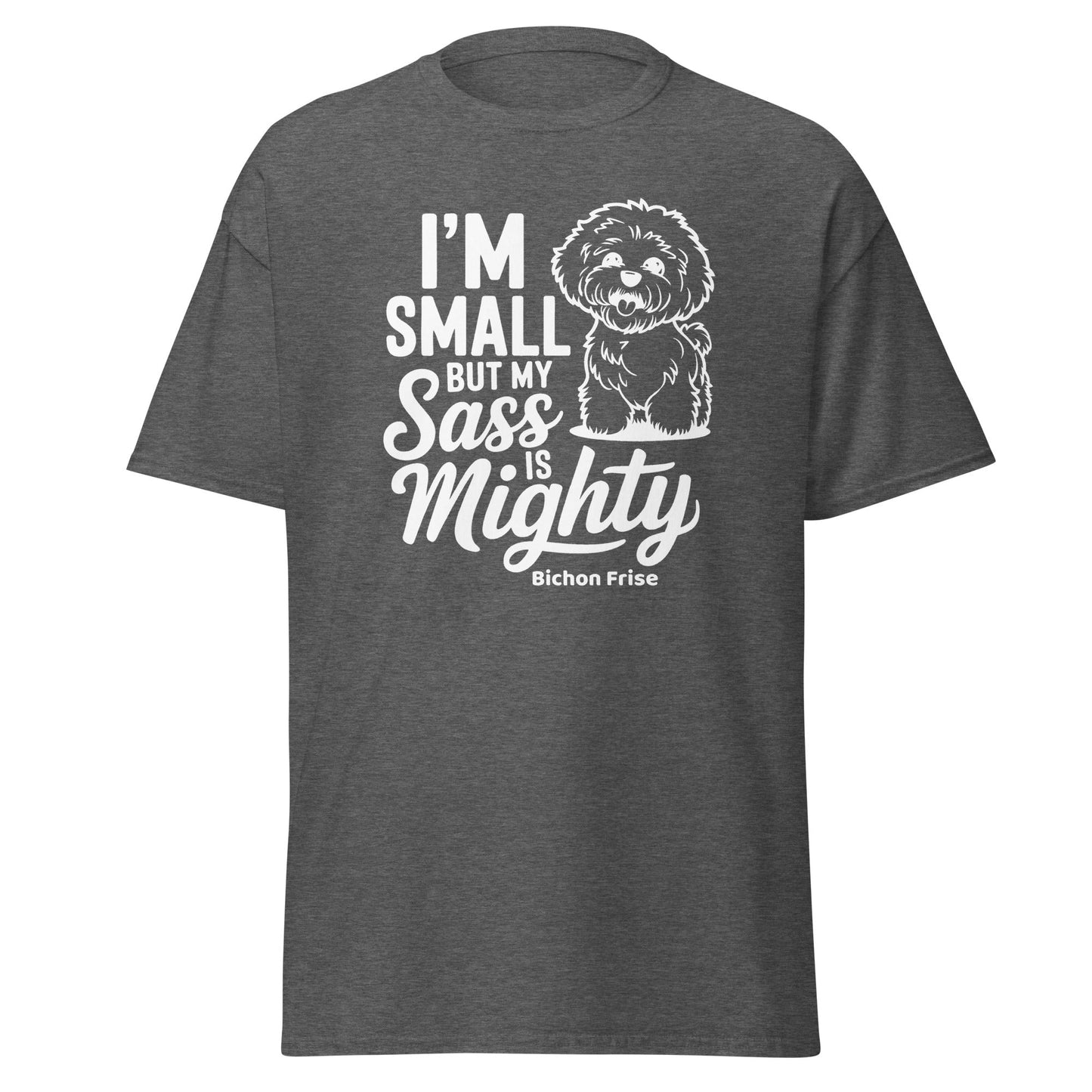 "I’m Small But My Sass Is Mighty"-Unisex Bichon Frise T-Shirt for Dog Owners