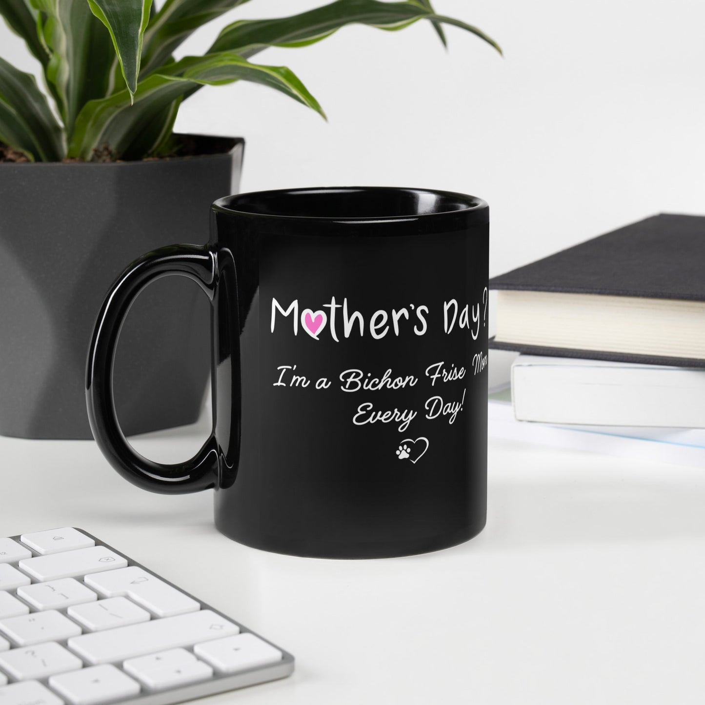 "Mother’s Day? I’m a Bichon Mom Every Day!"-Black Glossy Mug for Bichon Frise dog owners