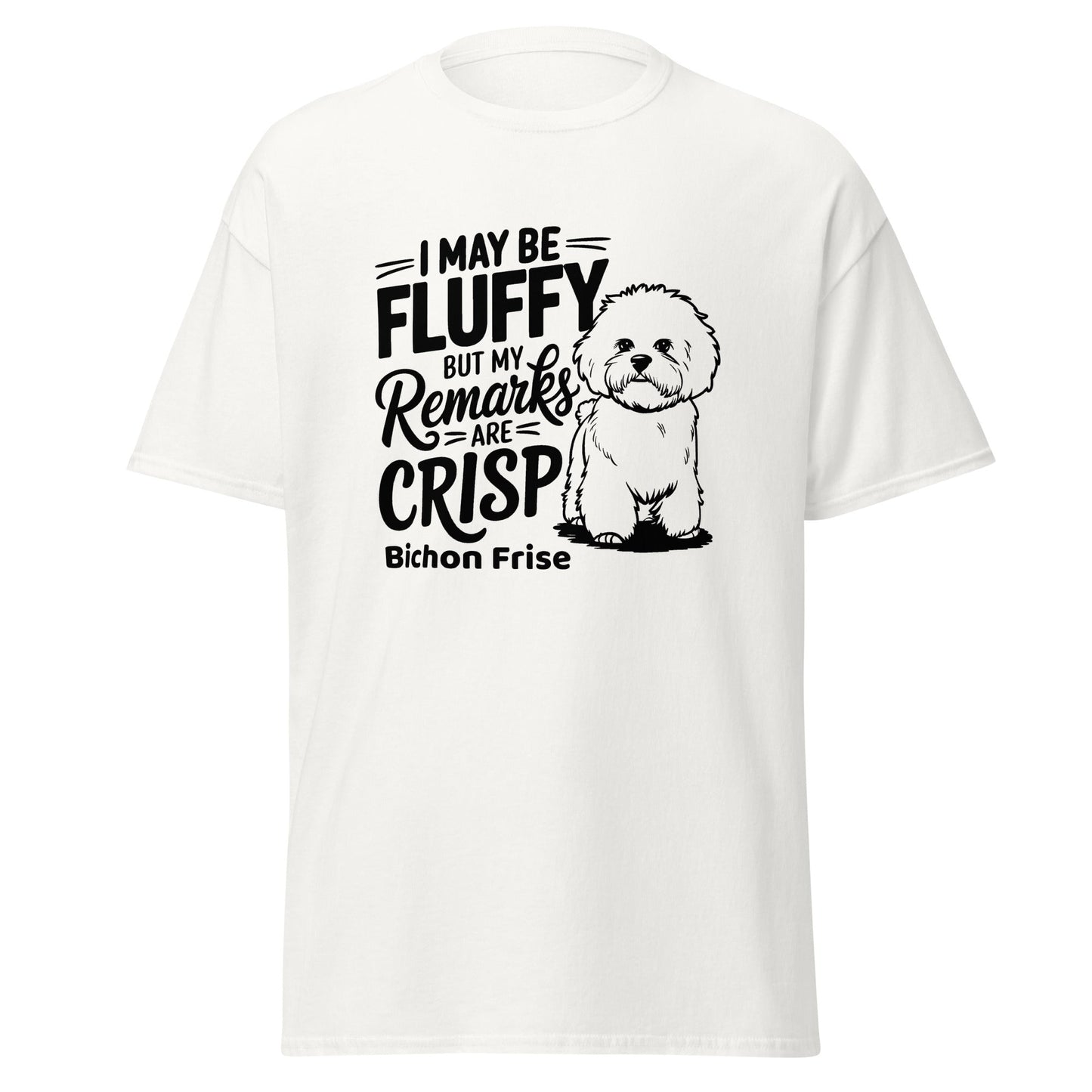 "My Be Fluffy But My Remarks Are Crisp"-Unisex Bichon Frise T-Shirt for Dog Owners