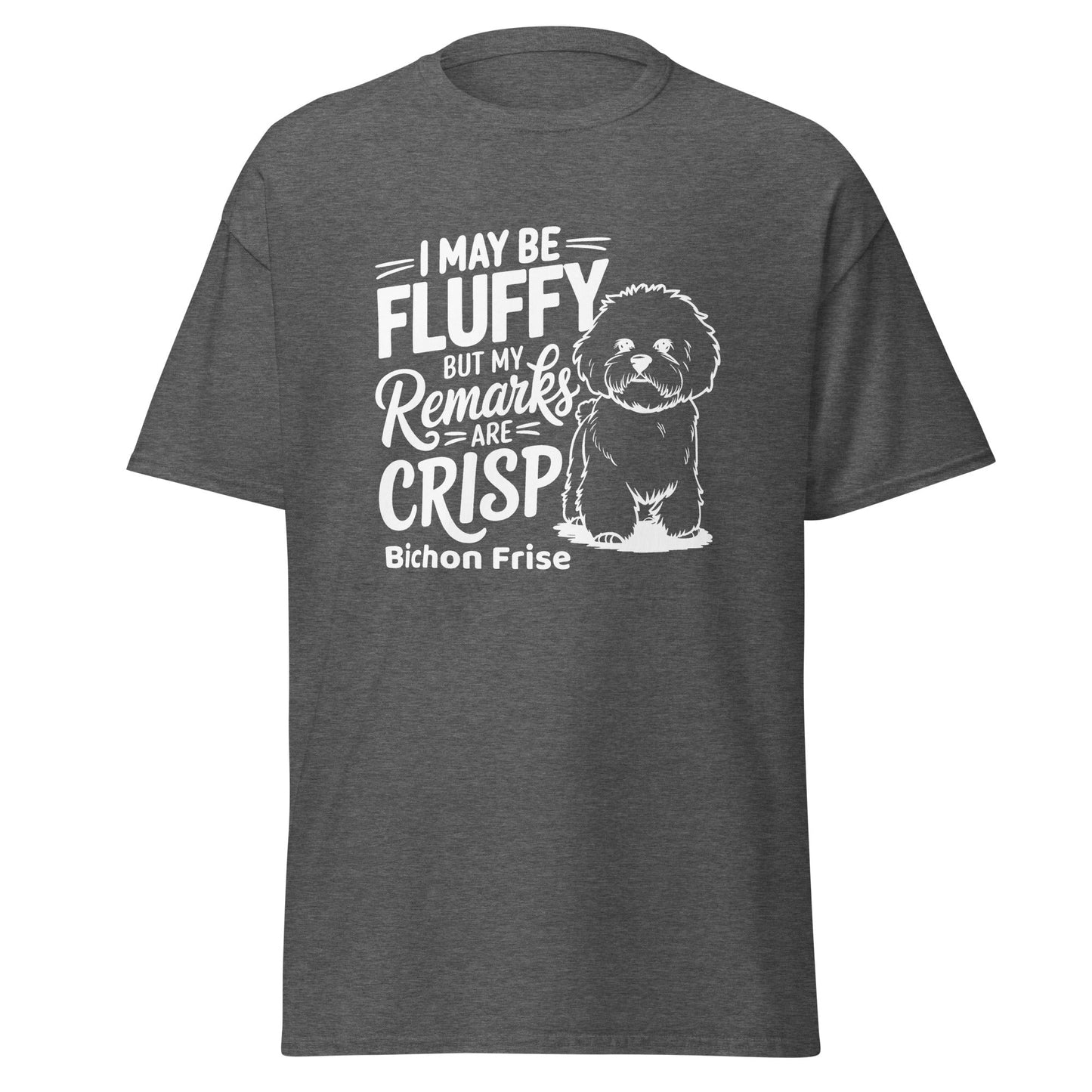"My Be Fluffy But My Remarks Are Crisp"-Unisex Bichon Frise T-Shirt for Dog Owners