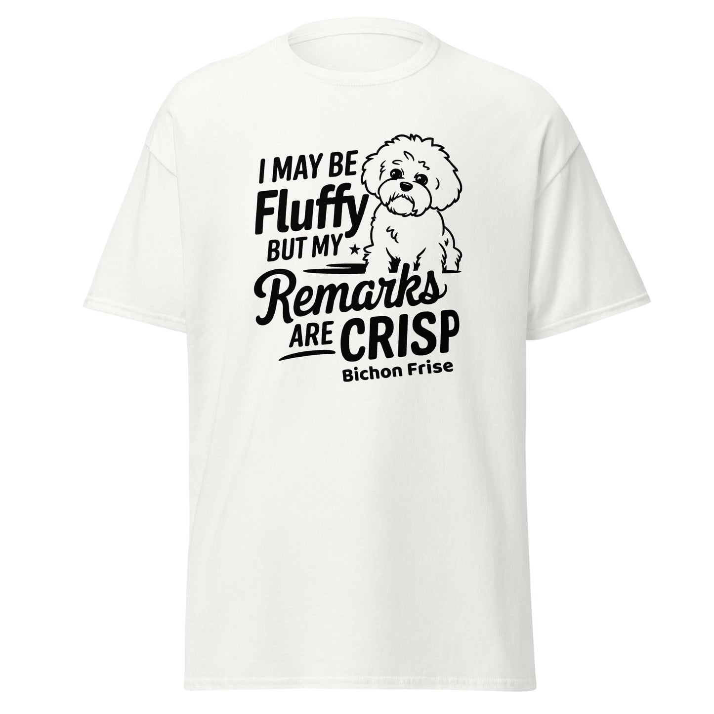 "My Be Fluffy But My Remarks Are Crisp"-Unisex Bichon Frise T-Shirt for Dog Owners
