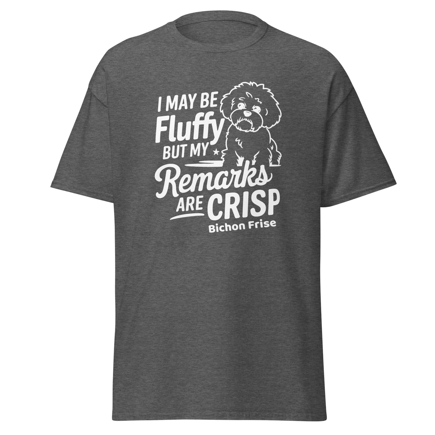 "My Be Fluffy But My Remarks Are Crisp"-Unisex Bichon Frise T-Shirt for Dog Owners