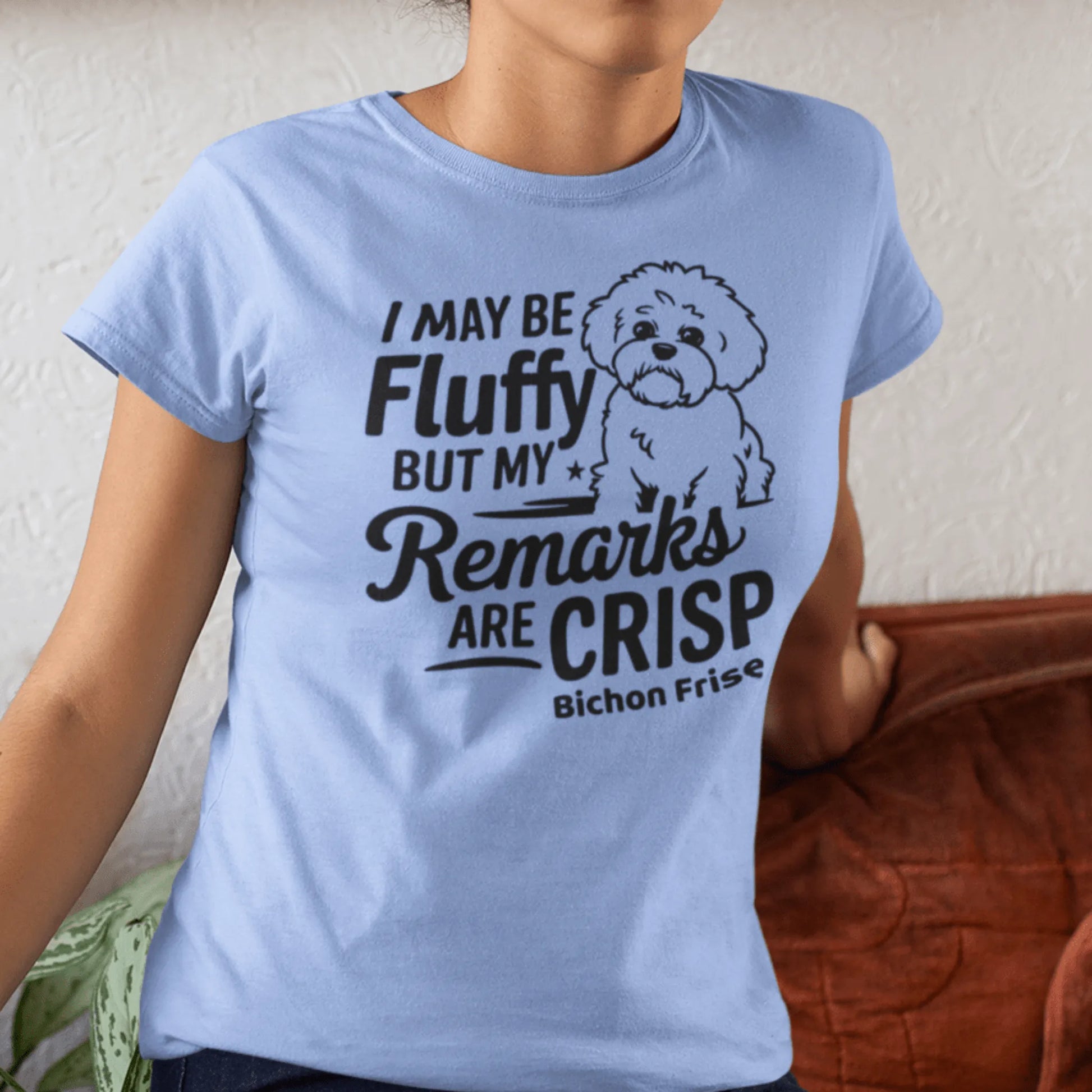 "My Be Fluffy But My Remarks Are Crisp"-Unisex Bichon Frise T-Shirt for Dog Owners