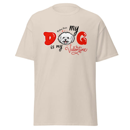 "My Dog is my Valentine"- Unisex Bichon Frise T-Shirt for Dog Owners