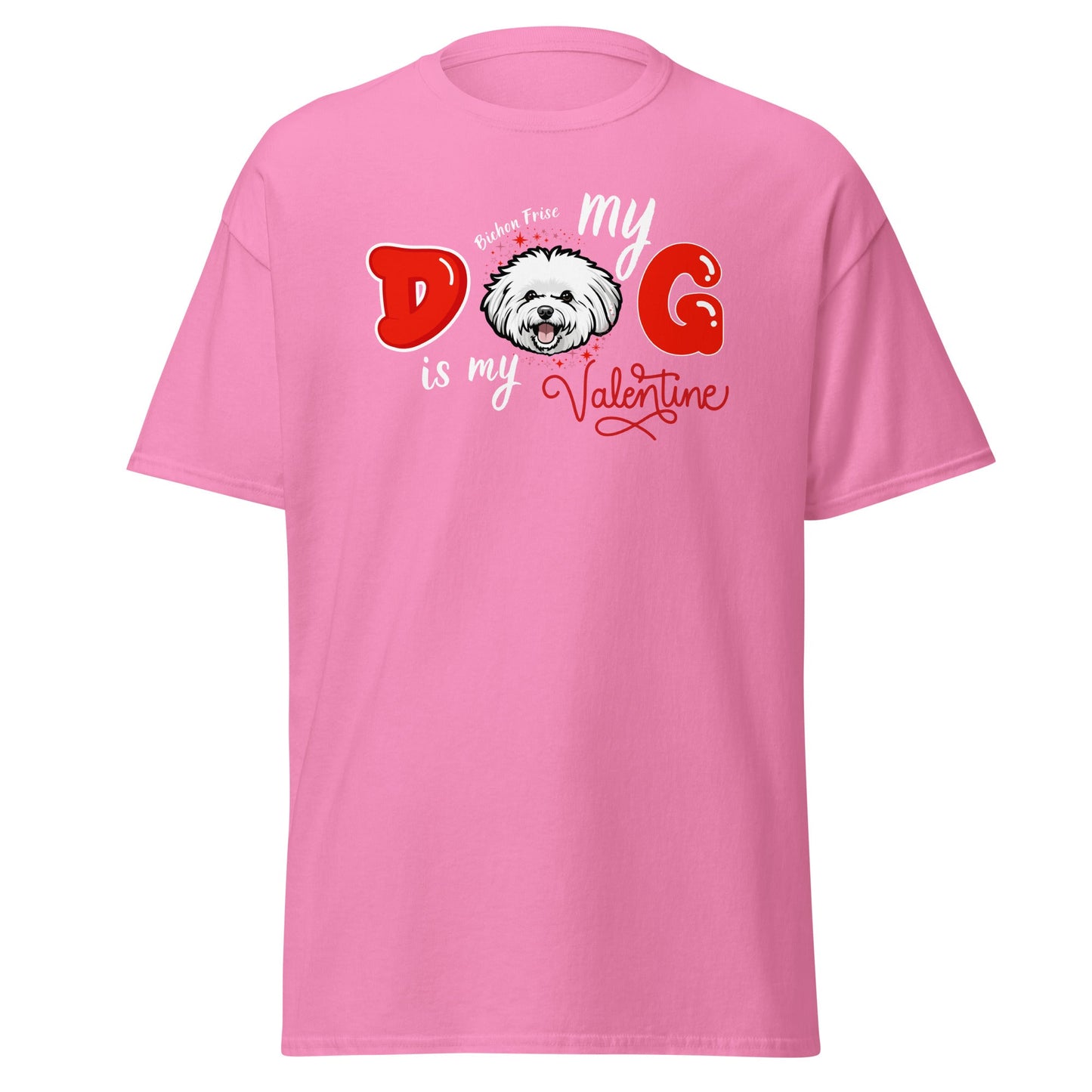 "My Dog is my Valentine"- Unisex Bichon Frise T-Shirt for Dog Owners