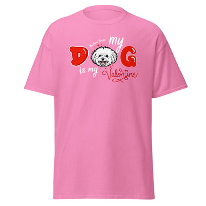 "My Dog is my Valentine"- Unisex Bichon Frise T-Shirt for Dog Owners