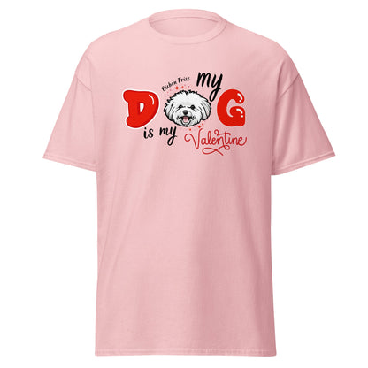 "My Dog is my Valentine"- Unisex Bichon Frise T-Shirt for Dog Owners